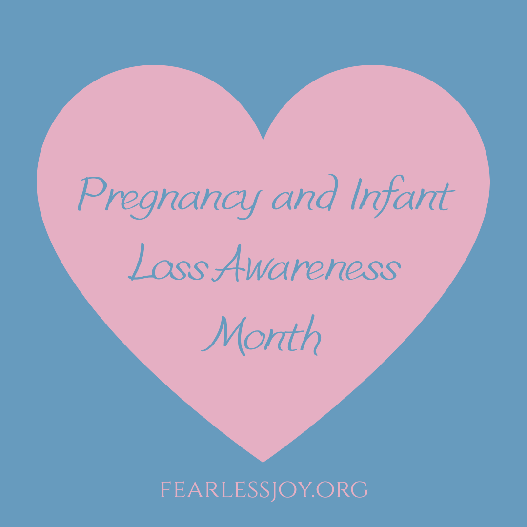Pregnancy and Infant Loss Awareness Month – Fearless Joy